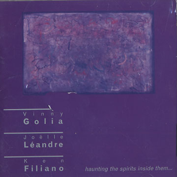 haunting the spirits inside them...,Ken Filiano , Vinny Golia , Joelle Landre