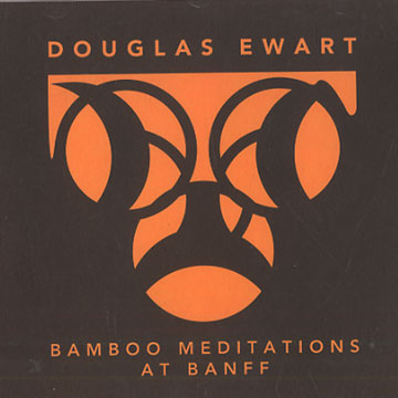 bamboo meditations at banff,Douglas Ewart