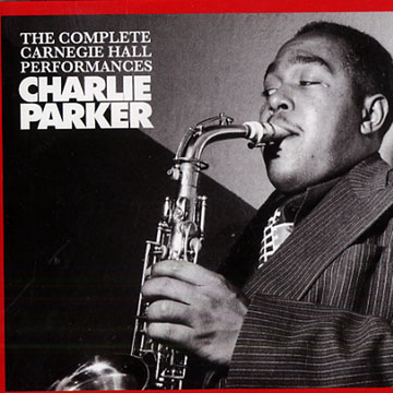 The Complete carnegie hall performances - Charlie Parker | Paris Jazz ...