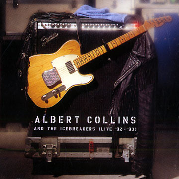 And the icebreakers (live 92 - 93),Albert Collins