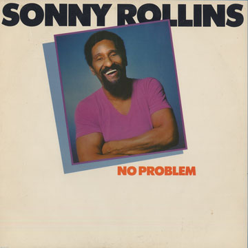 No problem,Sonny Rollins