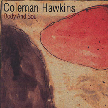 Body and soul,Coleman Hawkins