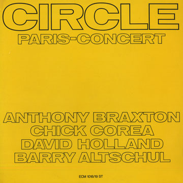 Circle: Paris - concert,Barry Altschul , Anthony Braxton , Chick Corea , David Holland