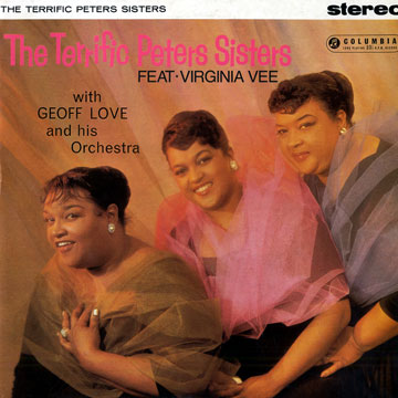 The terrific Peters Sisters,Mattye, Ann, Virginia The Peters Sisters