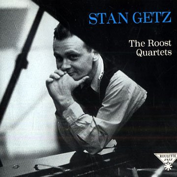 The Roost Quartets,Stan Getz