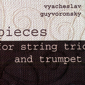 pieces for string trio and trumpet,Vyaceslav Guyvoronsky