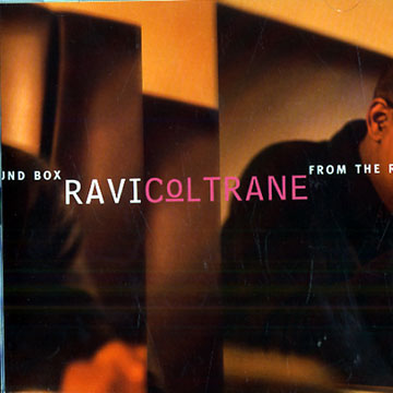 From the round box,Ravi Coltrane