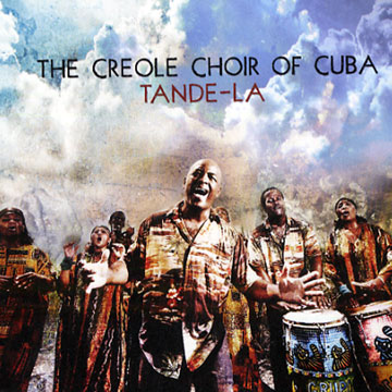 Tande-La,  The Creole Choir Of Cuba