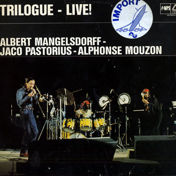 Trilogue- Live!,Albert Mangelsdorff , Alphonse Mouzon , Jaco Pastorius