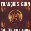 François Guin and The Four Bones, François Guin