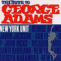 Tribute to George Adams,  New York Unit