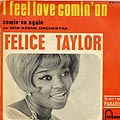 I feel love comin' on, Felice Taylor