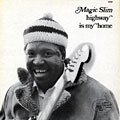 Highway is my home, Magic Slim