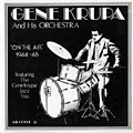 On the air: Gene Krupa and his Orchestra, Gene Krupa