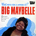 What more can a woman do?, Big Maybelle