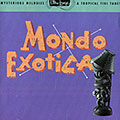 Mondo exotica  vol.1, Les Baxter , Martin Denny ,  Various Artists
