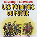 Dominique Cravic et les Primitifs du Futur, Dominique Cravic ,  Les Primitifs Du Futur