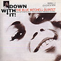 Down with it!, Blue Mitchell