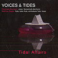 Tidal Affairs - Voices & Tides, Franziska Baumann , Matthias Ziegler