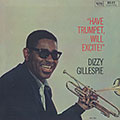 have trumpet will excite !, Dizzy Gillespie