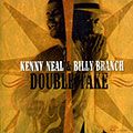 Double take, Billy Branch , Kenny Neal