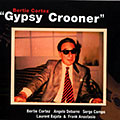 Gypsy Crooner, Bertie Cortez
