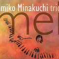 Emiko Minakuchi trio MEI, Emiko Minakuchi