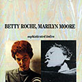 Sophisticated lady, Marylin Moore , Betty Roch