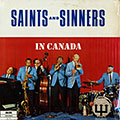 Saint and Sinners in Canada,  The Saints & Sinners