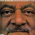 Revisits the Goodman years, Teddy Wilson