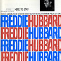 Here to stay, Freddie Hubbard