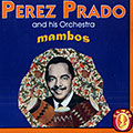 Mambos, Perez Prado