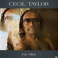For Olim, Cecil Taylor