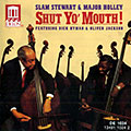 Shut Yo' Mouth, Major Holley , Slam Stewart