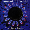 The back burner, Laurent De Wilde
