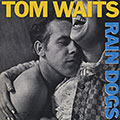Rain dogs, Tom Waits