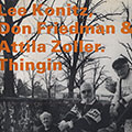 Thingin, Don Friedman , Lee Konitz , Attila Zoller