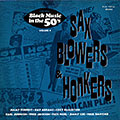 Sax blowers and honkers, Ray Abrams , Paul Bascomb , Jimmy Coe , Cozy Eggleston , Jimmy Forrest , Fred Jackson , Earl Johnson , Fats Noel