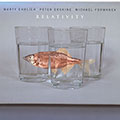 Relativity, Marty Ehrlich , Peter Erskine , Michael Formanek