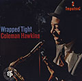 Wrapped tight, Coleman Hawkins