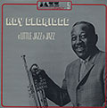 Little jazz' jazz, Roy Eldridge