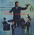 The Chico Hamilton Quintet with strings attached, Chico Hamilton