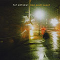 One quiet night, Pat Metheny