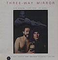 three way mirror, Joe Farrell , Airto Moreira , Flora Purim