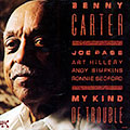 My kind of trouble, Benny Carter