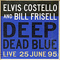 Deep dead blue, Elvis Costello , Bill Frisell