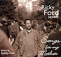 Songs for my mother, Ricky Ford