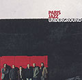 Paris jazz Underground, Karl Jannuska , Romain Pilon , David Prez , Olivier Zanot , Yoni Zelnik