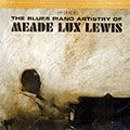 The blues piano artistry of , Meade Lux Lewis