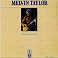 Plays the blues for you, Melvin Taylor